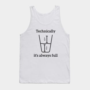 Technically, it's always full Science Humor Tank Top